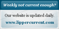 Weekly not current enough? Our website is updated daily. www.lippercurrent.com