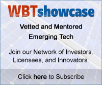 WBTshowcase: Vetted and Mentored Emerging Tech. Join our Network of Innovators, Licensees, and Innovators. Click here to Subscribe.