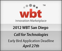 WBT 2012 San Diego: Call for technologies. Early bird application deadline, April 27th.