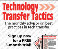 Technology Transfer Tactics: the monthly advisor on best practices in tech transfer. Sign up now for a free 3-month trial.